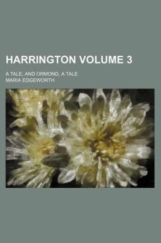 Cover of Harrington; A Tale and Ormond, a Tale Volume 3