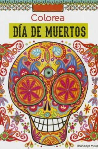 Cover of Colorea Dia de Los Muertos
