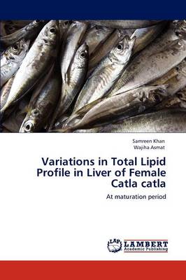 Book cover for Variations in Total Lipid Profile in Liver of Female Catla Catla