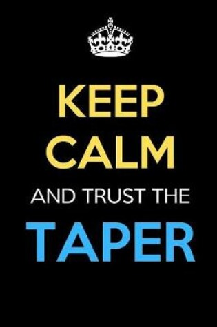 Cover of Keep Calm And Trust The Taper