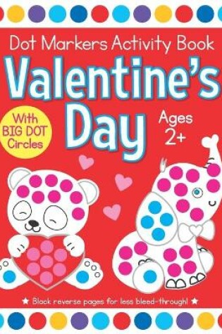 Cover of Valentine's Day Dot Markers Activity Book for Ages 2+