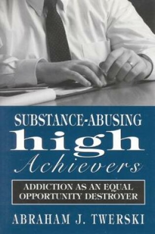 Cover of Substance-Abusing High Achievers