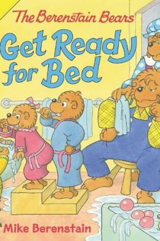 Cover of The Berenstain Bears Get Ready for Bed