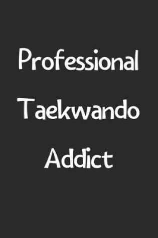 Cover of Professional Taekwando Addict