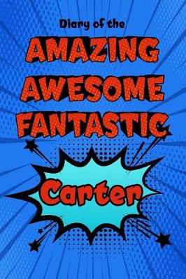 Book cover for Diary of the Amazing Awesome Fantastic Carter