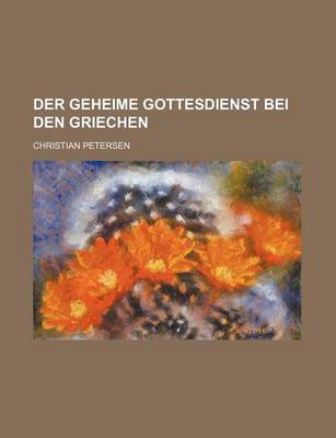 Book cover for Der Geheime Gottesdienst Bei Den Griechen