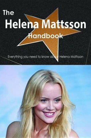 Cover of The Helena Mattsson Handbook - Everything You Need to Know about Helena Mattsson