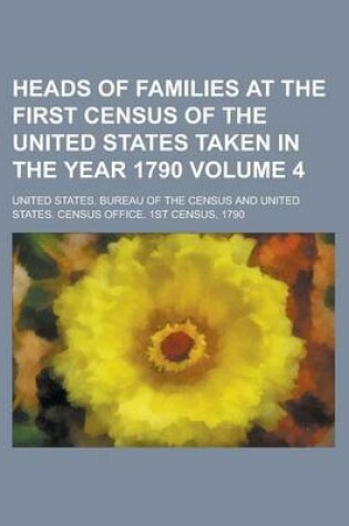 Cover of Heads of Families at the First Census of the United States Taken in the Year 1790 Volume 4