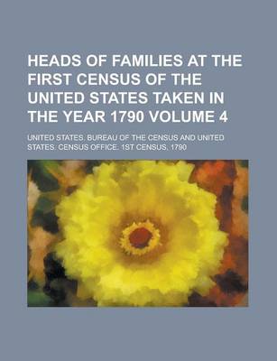 Book cover for Heads of Families at the First Census of the United States Taken in the Year 1790 Volume 4