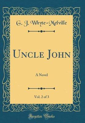 Book cover for Uncle John, Vol. 2 of 3: A Novel (Classic Reprint)