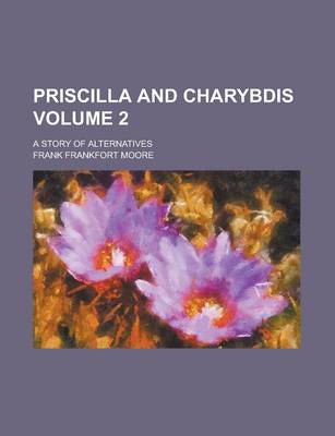 Book cover for Priscilla and Charybdis; A Story of Alternatives Volume 2