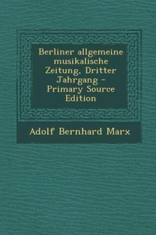 Cover of Berliner Allgemeine Musikalische Zeitung, Dritter Jahrgang