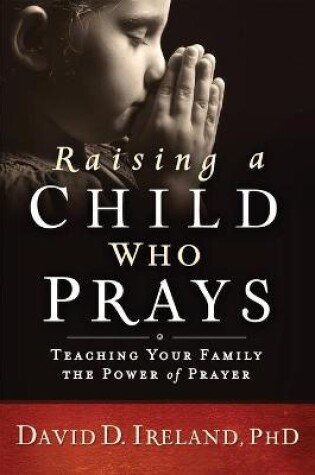 Cover of Raising a Child Who Prays