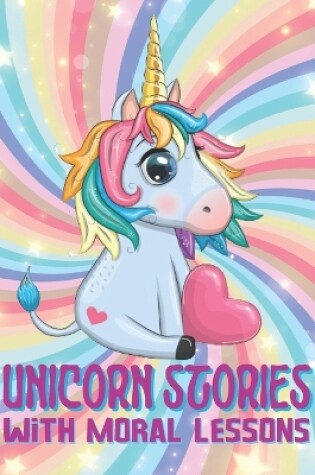 Cover of Unicorn Stories with Moral Lessons