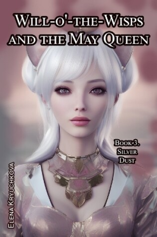 Cover of Will-o'-the-Wisps and the May Queen. Book 3. Silver Dust