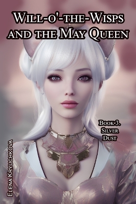 Book cover for Will-o'-the-Wisps and the May Queen. Book 3. Silver Dust