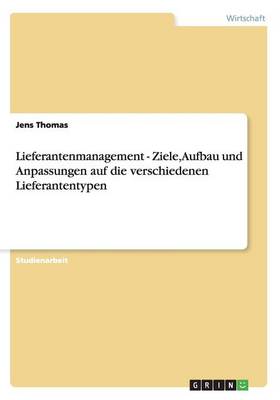 Book cover for Lieferantenmanagement - Ziele, Aufbau und Anpassungen auf die verschiedenen Lieferantentypen