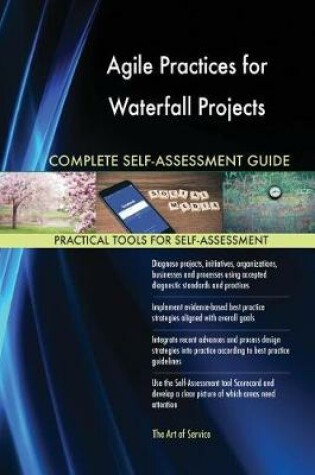 Cover of Agile Practices for Waterfall Projects Complete Self-Assessment Guide