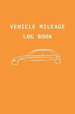 Cover of Vehicle mileage Log book