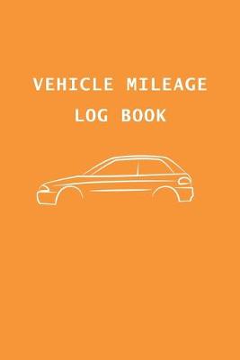 Cover of Vehicle mileage Log book