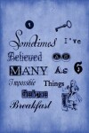 Book cover for Alice in Wonderland Journal - Sometimes I Have Believed As Many As Six Impossible Things Before Breakfast (Royal Blue)