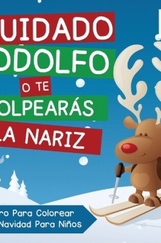 Cover of Cuidado Rodolfo, o te Golpearás la Nariz