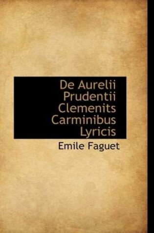 Cover of de Aurelii Prudentii Clemenits Carminibus Lyricis