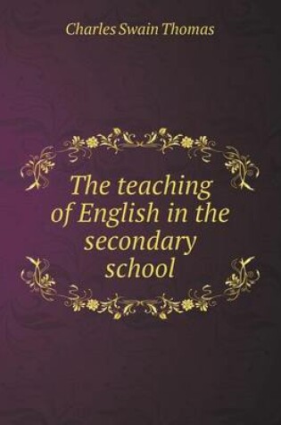 Cover of The teaching of English in the secondary school