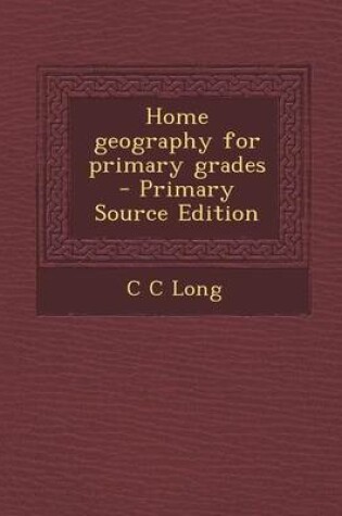 Cover of Home Geography for Primary Grades - Primary Source Edition
