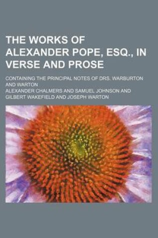 Cover of The Works of Alexander Pope, Esq., in Verse and Prose (Volume 5); Containing the Principal Notes of Drs. Warburton and Warton