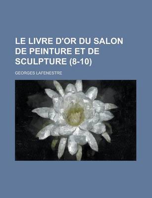 Book cover for Le Livre D'Or Du Salon de Peinture Et de Sculpture (8-10 )