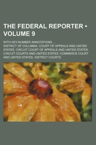 Cover of The Federal Reporter (Volume 9); With Key-Number Annotations