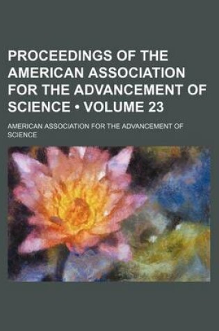 Cover of Proceedings of the American Association for the Advancement of Science (Volume 23)