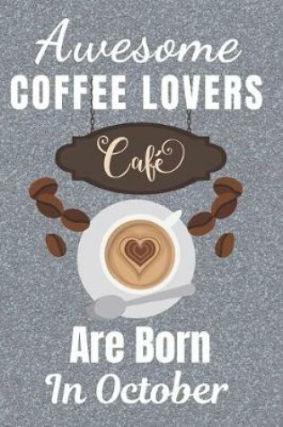 Cover of Awesome Coffee Lovers Are Born In October