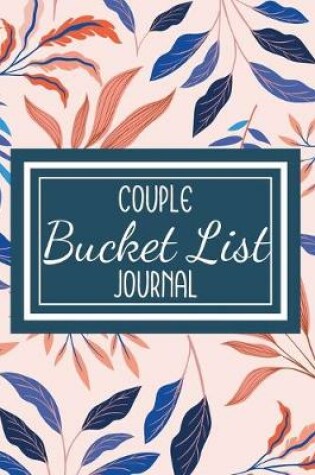 Cover of Bucket List Journal for Couples- Motivational Notebook To Write In-Blank Guided Journal Couple Edition-6"x9"/120 pages Book 7
