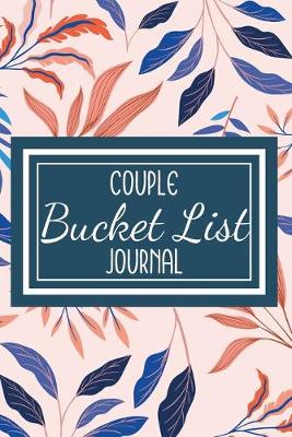 Book cover for Bucket List Journal for Couples- Motivational Notebook To Write In-Blank Guided Journal Couple Edition-6"x9"/120 pages Book 7