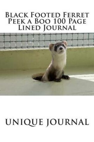 Cover of Black Footed Ferret Peek a Boo 100 Page Lined Journal