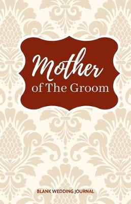 Book cover for Mother of The Groom Small Size Blank Journal-Wedding Planner&To-Do List-5.5"x8.5" 120 pages Book 18