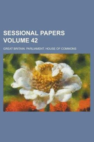 Cover of Sessional Papers Volume 42