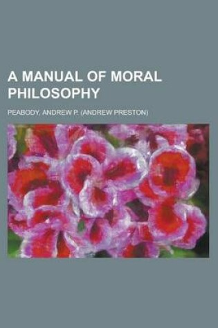 Cover of A Manual of Moral Philosophy