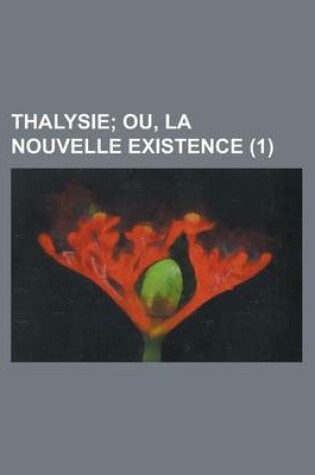 Cover of Thalysie (1); Ou, La Nouvelle Existence