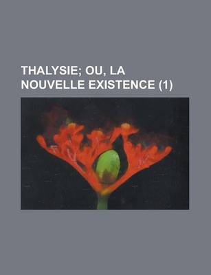 Book cover for Thalysie (1); Ou, La Nouvelle Existence