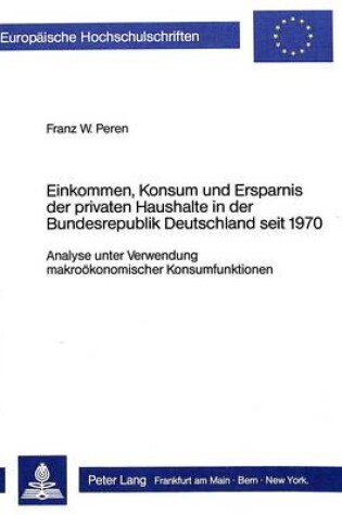 Cover of Einkommen, Konsum Und Ersparnis Der Privaten Haushalte in Der Bundesrepublik Deutschland Seit 1970