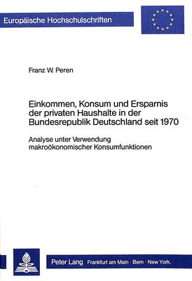 Book cover for Einkommen, Konsum Und Ersparnis Der Privaten Haushalte in Der Bundesrepublik Deutschland Seit 1970