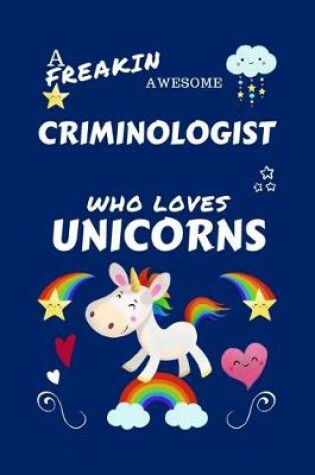 Cover of A Freakin Awesome Criminologist Who Loves Unicorns