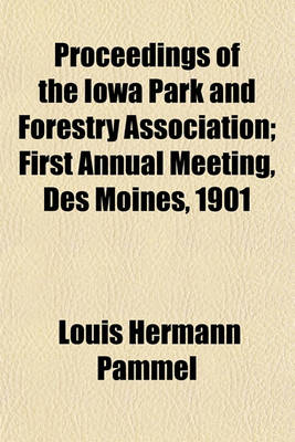 Book cover for Proceedings of the Iowa Park and Forestry Association; First Annual Meeting, Des Moines, 1901