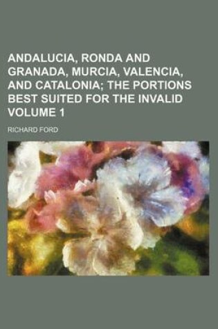 Cover of Andalucia, Ronda and Granada, Murcia, Valencia, and Catalonia Volume 1