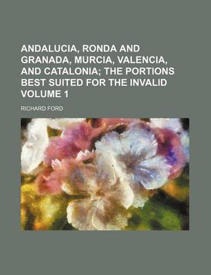 Book cover for Andalucia, Ronda and Granada, Murcia, Valencia, and Catalonia Volume 1