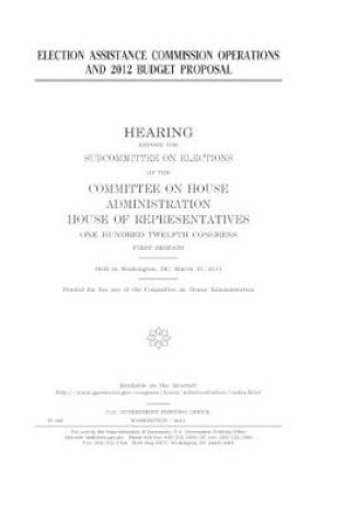 Cover of Election Assistance Commission operations and 2012 budget proposal