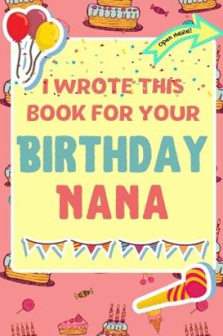 Cover of I Wrote This Book For Your Birthday Nana